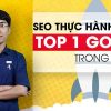 SEO Thực hành - TOP 1 Google trong 30 ngày