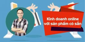 Kinh doanh Online hiệu quả với sản phẩm có sẵn